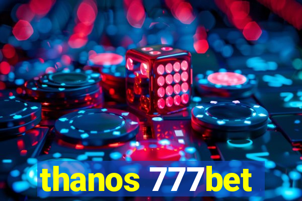 thanos 777bet